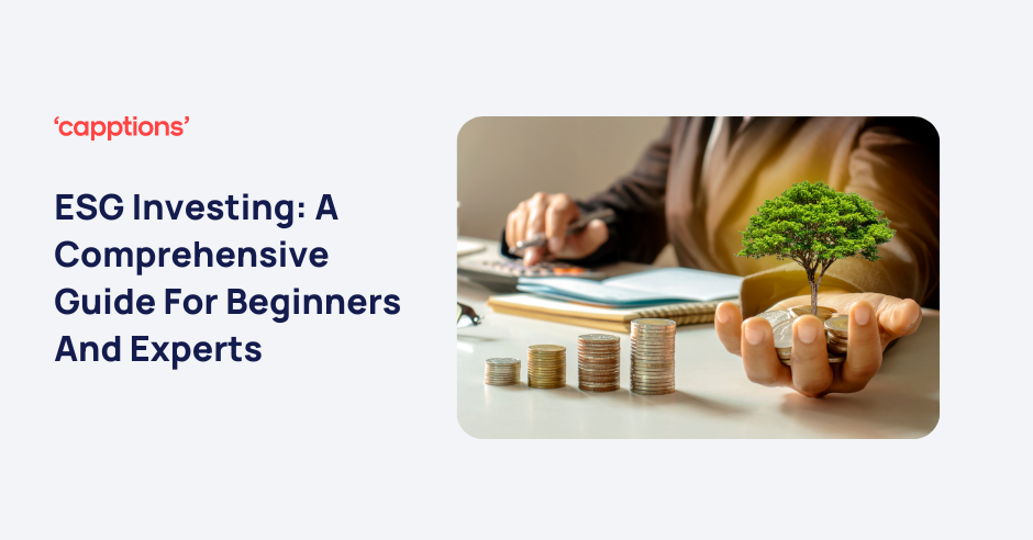 ESG Investing: A Comprehensive Guide For Beginners And Experts